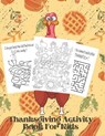 Thanksgiving Activity Book For Kids: A Fun thanksgiving riddles & jokes & Wordsearches & Mazes Puzzles & Coloring Pages For children Age 4-12 - Homesc - Dotfun Press - 9798552366972
