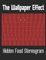 The Wallpaper Effect: Hidden Food Stereogram - Keiaikekai S. Harris - 9798553612139