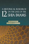 A Historical Research on the Lives of the 12 Shia Imams - Mahdi Maghrebi - 9798554547256