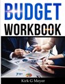 Budget Workbook - Kirk G. Meyer - 9798556870185