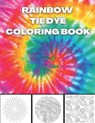 Rainbow Tie Dye Coloring Book: Tie Dye Designs Coloring Book For Adults Relaxation - Hato Bm - 9798557232050