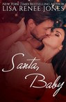 Santa Baby: a sexy Christmas standalone - Lisa Renee Jones - 9798558492194