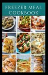 Freezer Meal Cookbook: A delicious freezer meal recipes for cooks and family conveniences - Matilda Sean - 9798559344027