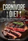 The Carnivore Diet: Carnivore Diet Cookbook with Easy and Delicious Carnivore Recipes - Brendan Fawn - 9798560313883