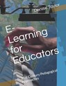 E-Learning for Educators: 21st Century Pedagogical Approaches - Denise Taylor - 9798560765835