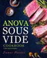 Anova Sous Vide Cookbook for Beginners: Tasty, Easy & Simple Recipes for Your Anova Sous Vide to Make at Home Everyday - HARRIS,  James - 9798561755934