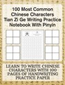 100 Most Common Chinese Characters Tian Zi Ge Writing Practice Notebook With Pinyin: Learn to write Chinese Characters with 100 Pages of Handwriting P - Michael Borgers - 9798562117120