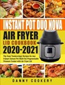 Instant Pot Duo Nova Air Fryer Lid Cookbook 2020-2021: The Easy Tendercrispy Recipes for Any 6-Quart Instant Pot Multi-Use Programmable Pressure Cooke - MOORE,  Peter - 9798562320216