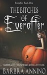 The Bitches of Everafter: A Humorous Dark Princess Fairy Tale - Barbra Annino - 9798563278721