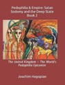 Pedophilia & Empire: Satan Sodomy and the Deep State Book 2: The United Kingdom - The World's Pedophilia Epicenter - Robert David Steele - 9798563417977