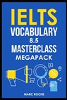 IELTS Vocabulary 8.5 Masterclass Series MegaPack Books 1, 2, & 3 - Marc Roche - 9798565045796