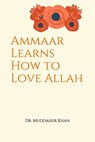 Ammaar Learns How to Love Allah - Dr Muddassir Khan - 9798565342949