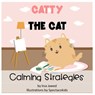 Catty The Cat Calming Strategies: Children's Book about anger management, feelings and emotions, self-regulation skills and mindfulness - Spectacokids Inc - 9798566143149