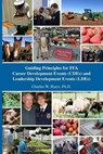 Guiding Principles for FFA Career Development Events (CDEs) and Leadership Development Events (LDEs) - Charles Byers - 9798567261682