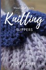 Knitting Slippers: Quick and Easy Knitted Slippers - Vicki Becker - 9798568362074