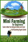 Mini Farming for Beginners: Guide to Make Your Backyard Garden and Create a Self-Sustaining Organic Garden: Gift Ideas for Holiday - Errin Esquerre - 9798570595682
