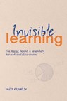 Invisible Learning: The magic behind Dan Levy's legendary Harvard statistics course - David Franklin - 9798570832268