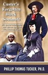 Custer's Forgotten Black Soulmate: His Special Relationship with African-American Eliza Denison Brown - Phillip Thomas Tucker - 9798571016827