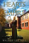 Hearts of Empire - HILL,  Walter Lee - 9798571174527