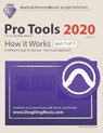 Pro Tools 2020 - How it Works (part 1 of 3): A different type of manual - the visual approach - Edgar Rothermich - 9798572310009
