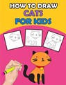 How To Draw Cats For Kids: Directed Drawing Books For Kids, Finish The Drawing For Kids With Cat Coloring Pages, Learn How To Draw Cats In Simple Step - Lamaa Bom - 9798572840971
