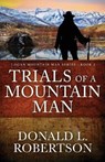 Trials of a Mountain Man: Logan Mountain Man Western Series - Book 2 - Donald L. Robertson - 9798573380551
