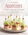 3-Ingredient Appetizers to Wow Your Family and Guests: Easy but Elegant Appetizers That You Can Make with Just 3 Ingredients - Heston Brown - 9798574120521