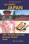 All about Japan: 100+ Amazing Facts that Everyone Should Know - Bandana Ojha - 9798574718919
