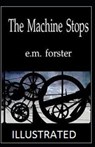 The Machine Stops Illustrated - FORSTER,  E. M. - 9798574770085