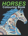 HORSES Colouring Book: An Adult Colouring Book for Horses to Color in a Variety of Styles and Patterns. - Hussain Ahmed - 9798574947777