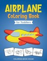 Airplane Coloring Book for Toddlers: Easy and Fun Airplanes Colouring Book for Kids Ages 2-4 with 40 Amazing Coloring Pages of Airplanes, Fighter Jets - Coloring Book House - 9798575968238