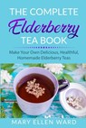 The Complete Elderberry Tea Book - Mary Ellen Ward - 9798576125883