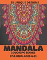 mandala coloring book for kids ages 8-12: ver 55 Mandalas For Calming Children Down, Stress Free Relaxation - Sa Book House - 9798576597864