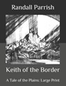 Keith of the Border - PARRISH,  Randall - 9798577050368