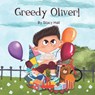 Greedy Oliver!: one of the empowering childrens books about sharing toys, about friendship, emotions, empathy, by age 3-5 6-8, for lit - Stacy Hall - 9798577100926