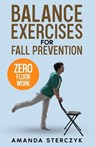Balance Exercises for Fall Prevention - Amanda Sterczyk - 9798577564940