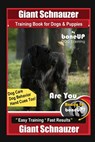 Giant Schnauzer Training Book for Dogs & Puppies By BoneUP DOG Training Dog Care, Dog Behavior, Hand Cues Too! Are You Ready to Bone Up? Easy Training - Karen Douglas Kane - 9798578180620