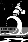A Rhys Hughes Sampler - Rhys Hughes - 9798579097057