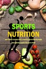 Sports Nutrition: Why Sport Players Need A Particular Nutrition Guide And Suitable Guide For Each Sport: Nutrition Book - Jamaine Donaldson - 9798579318367