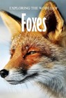 Exploring the World of Foxes: Educational Animals Book For Kids - James Myers - 9798580310046