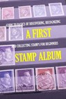 A First Stamp Album: Guide to Basics of Discovering, Recognizing and Collecting Stamps for Beginners: Stamp Album for Kids - James Myers - 9798580310176