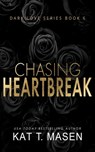 Chasing Heartbreak - Kat T. Masen - 9798581105801