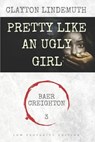 Pretty Like an Ugly Girl: Low Profanity Edition - LINDEMUTH,  Clayton - 9798581926628