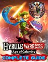 Hyrule Warriors Age of Calamity: Complete Guide: Become A Pro Player in Hyrule Warriors (Best Tips, Tricks, Walkthroughs and Strategies) - Samuel Butler - 9798584659295