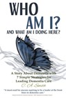 Who Am I and What Am I Doing Here?: A Story About Dementia With 7 Simple Strategies For Leading Dementia Care - C. a. Smith - 9798584970710