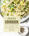 Pesto Cookbook: Discover the Delights of Basil with Delicious Pesto Recipes - Booksumo Press - 9798585920363