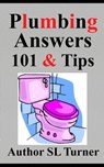 Plumbing Answers 101 & Tips - Sherman Turner - 9798586943774