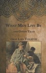 What Men Live By: and Other Tales - TOLSTOY,  Graf Leo - 9798589299830