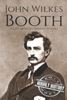 John Wilkes Booth - History Hourly History - 9798589400410