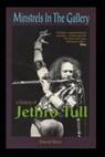 Minstrels In The Gallery - A History of Jethro Tull - David Rees - 9798590072026